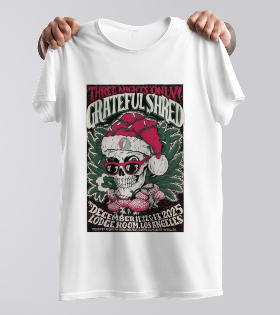 Three Nights Only Grateful Shred December 11-13 2025 Lodge Room Los Angeles Skull Santa Christmas T-Shirt