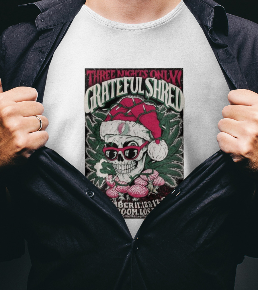 Three Nights Only Grateful Shred December 11-13 2025 Lodge Room Los Angeles Skull Santa Christmas T-Shirt