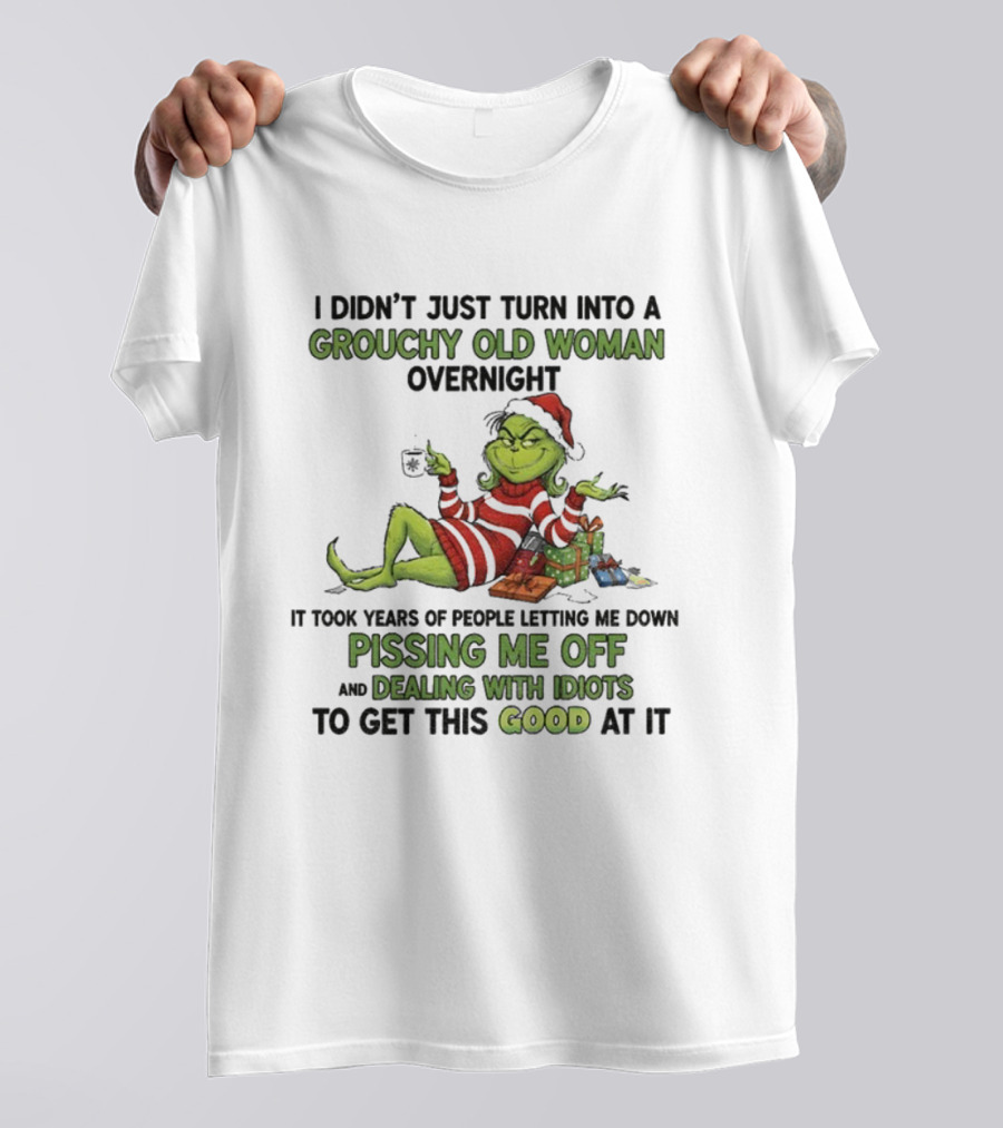 Grouchy Old Woman Grinch Pissing Me Off Dealing With Idiots Merry Christmas T-Shirt