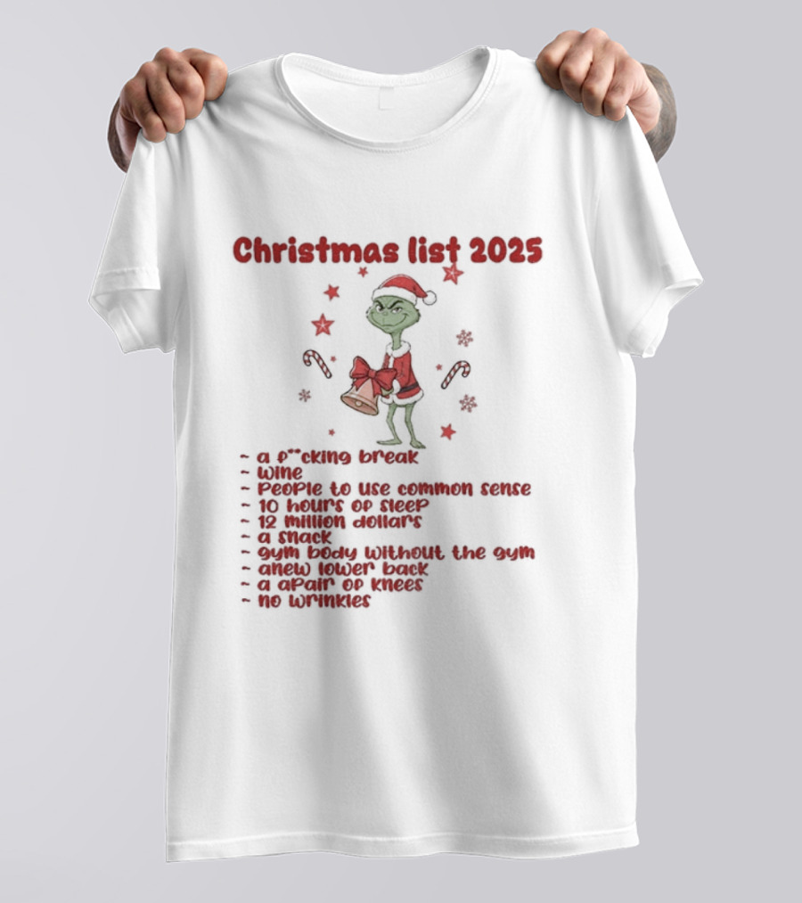Grinch Santa Christmas List 2025 Break Wine Sleep Common Sense T-Shirt