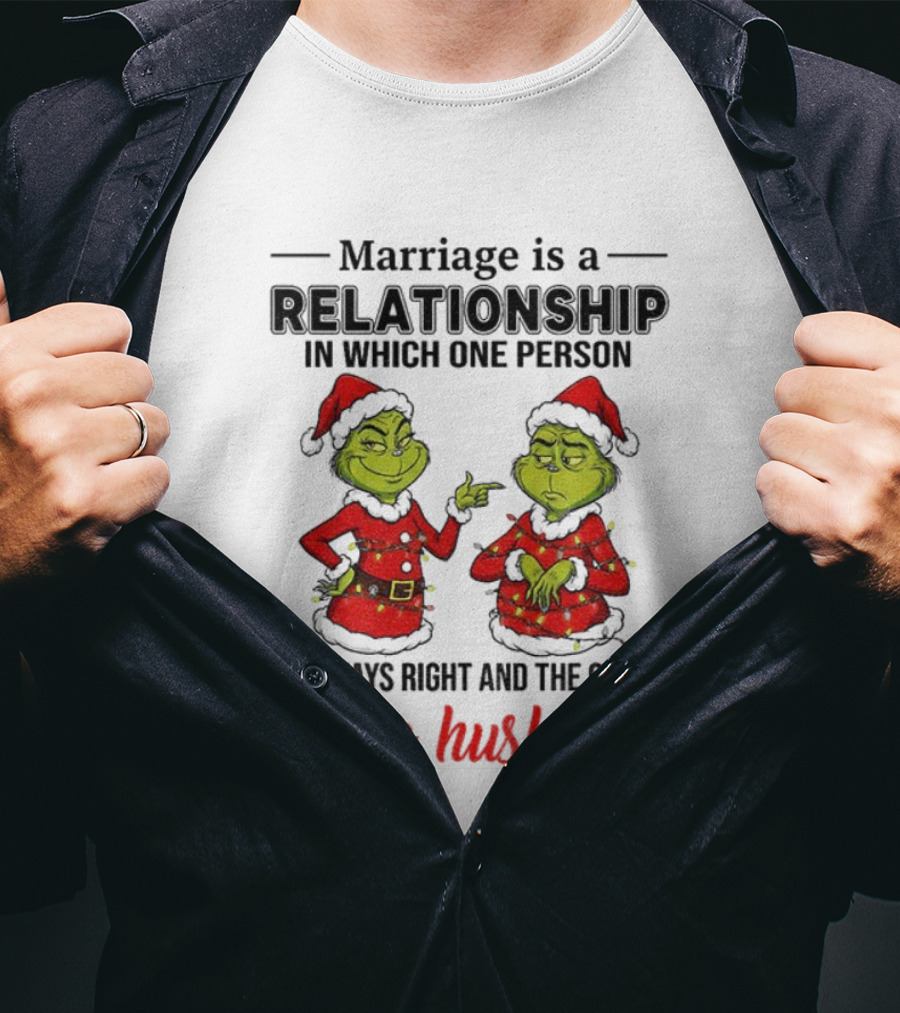 Grinch Santa Marriage Relationship One Person Always Right Husband Christmas T-Shirt