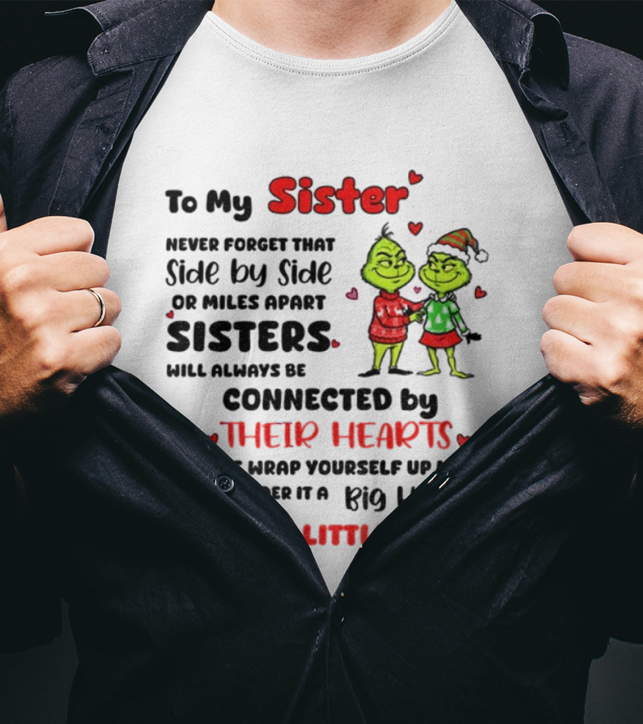 To My Sister Side By Side Or Miles Apart Sisters Connected By Their Hearts Christmas Hug Love Your Little Sister T-Shirt