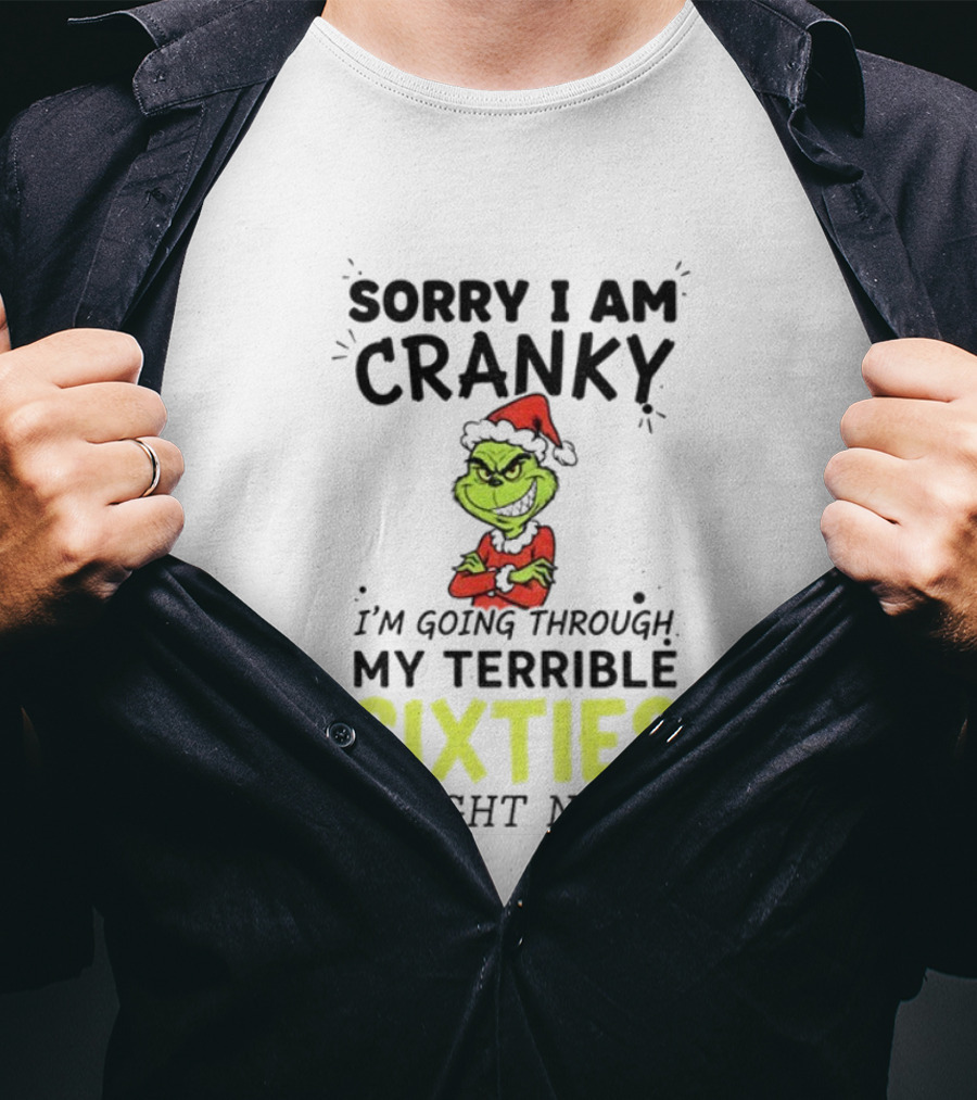 Sorry I Am Cranky Grinch Santa My Terrible Sixties Merry Christmas T-Shirt