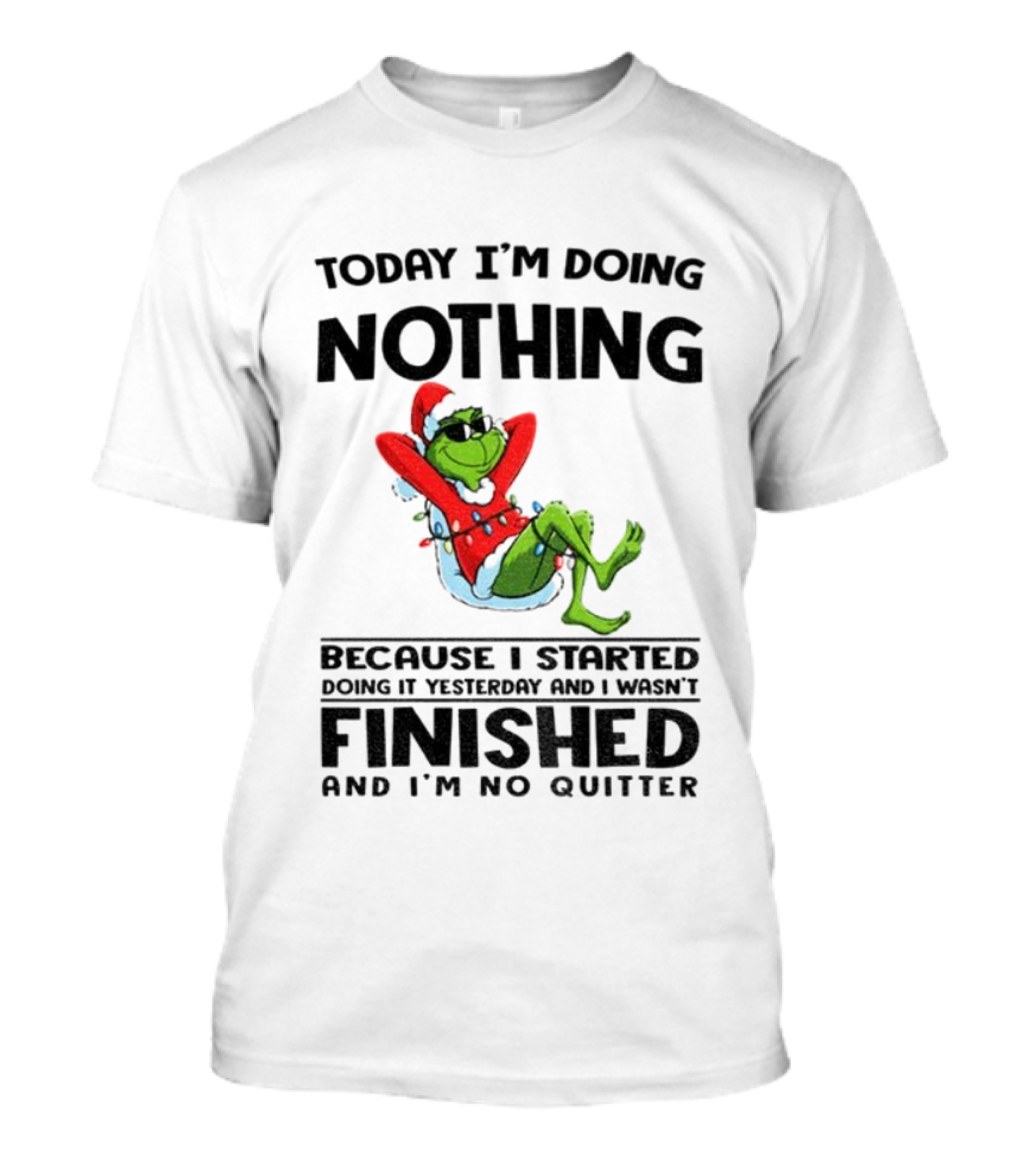 Grinch Santa Doing Nothing Finished No Quitter Merry Christmas T-Shirt