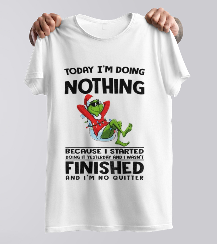 Grinch Santa Doing Nothing Finished No Quitter Merry Christmas T-Shirt