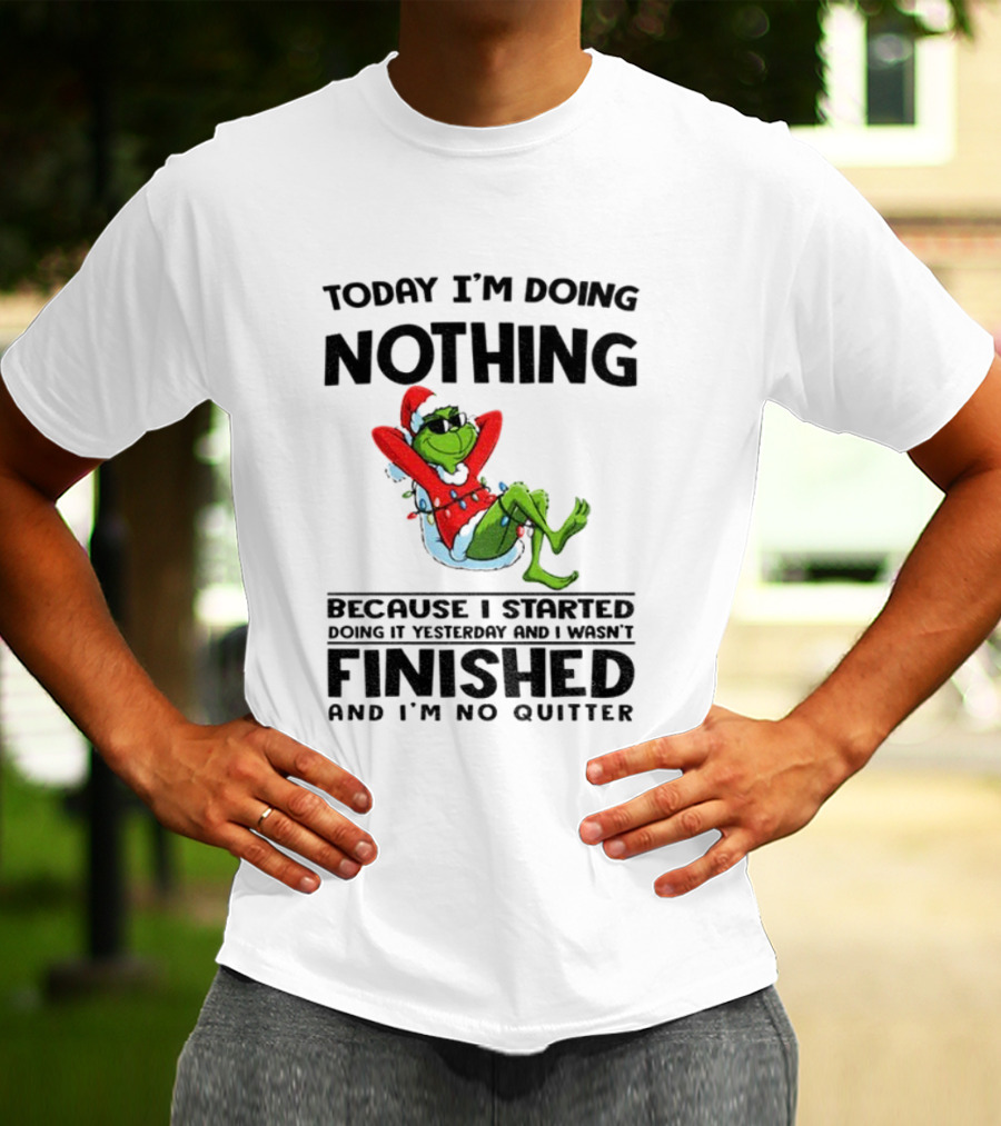 Grinch Santa Doing Nothing Finished No Quitter Merry Christmas T-Shirt