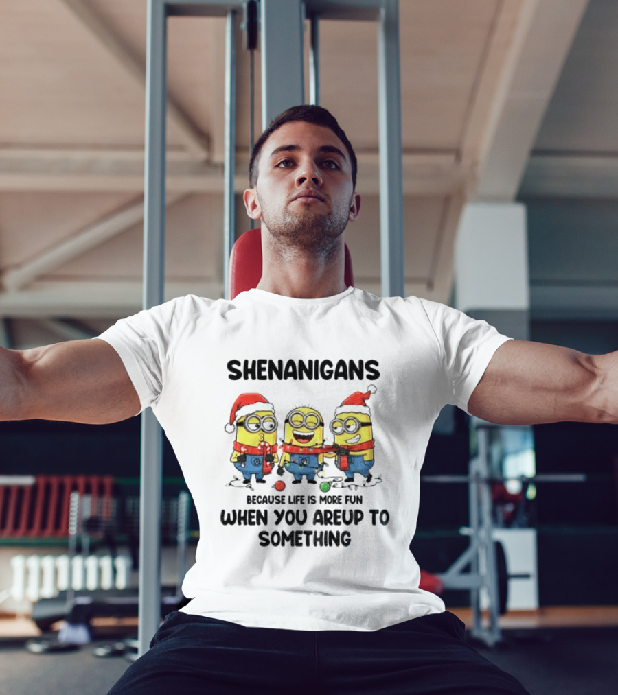 Minion Shenanigans Because Life Is More Fun When You Are Up To Something Merry Christmas T-Shirt