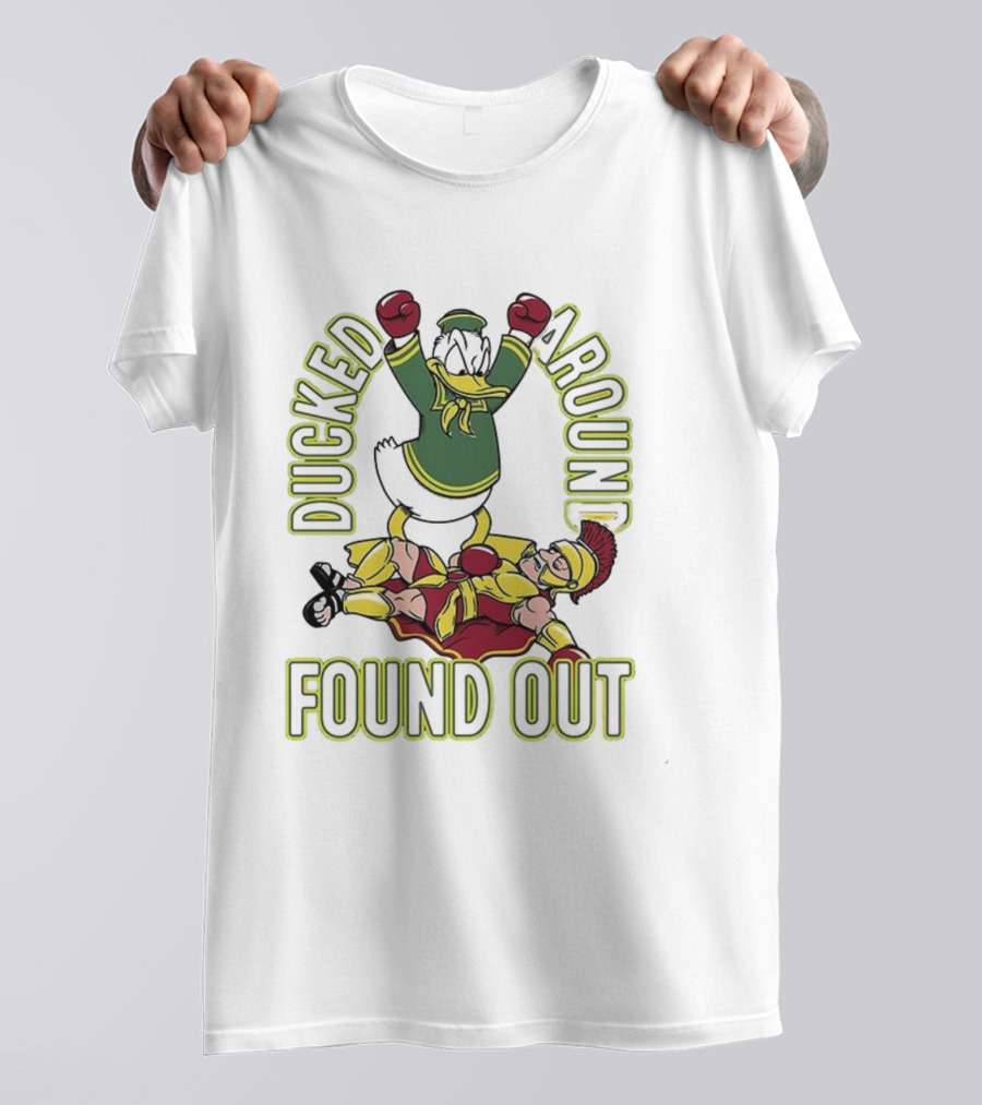 Oregon Ducks Vs USC Trojans Ducked Around Found Out T-Shirt
