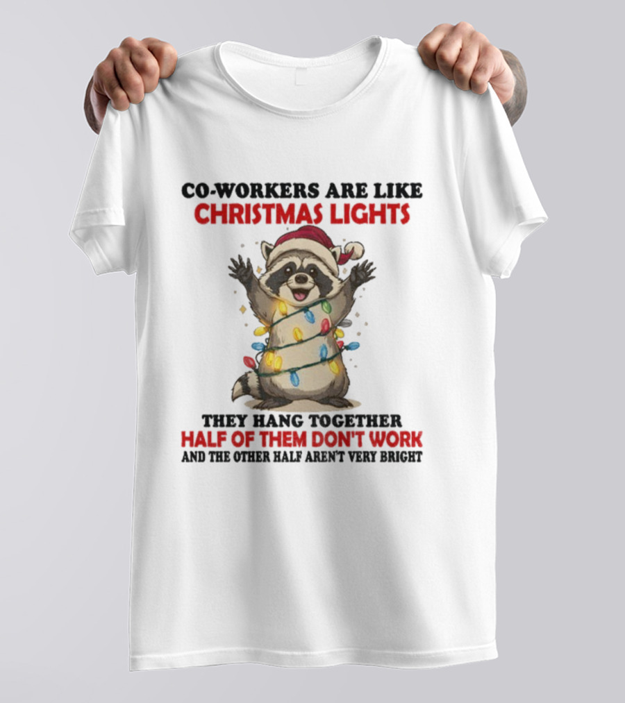 Co-Workers Are Like Christmas Lights Raccoon Santa Half Of Them Don't Work T-Shirt