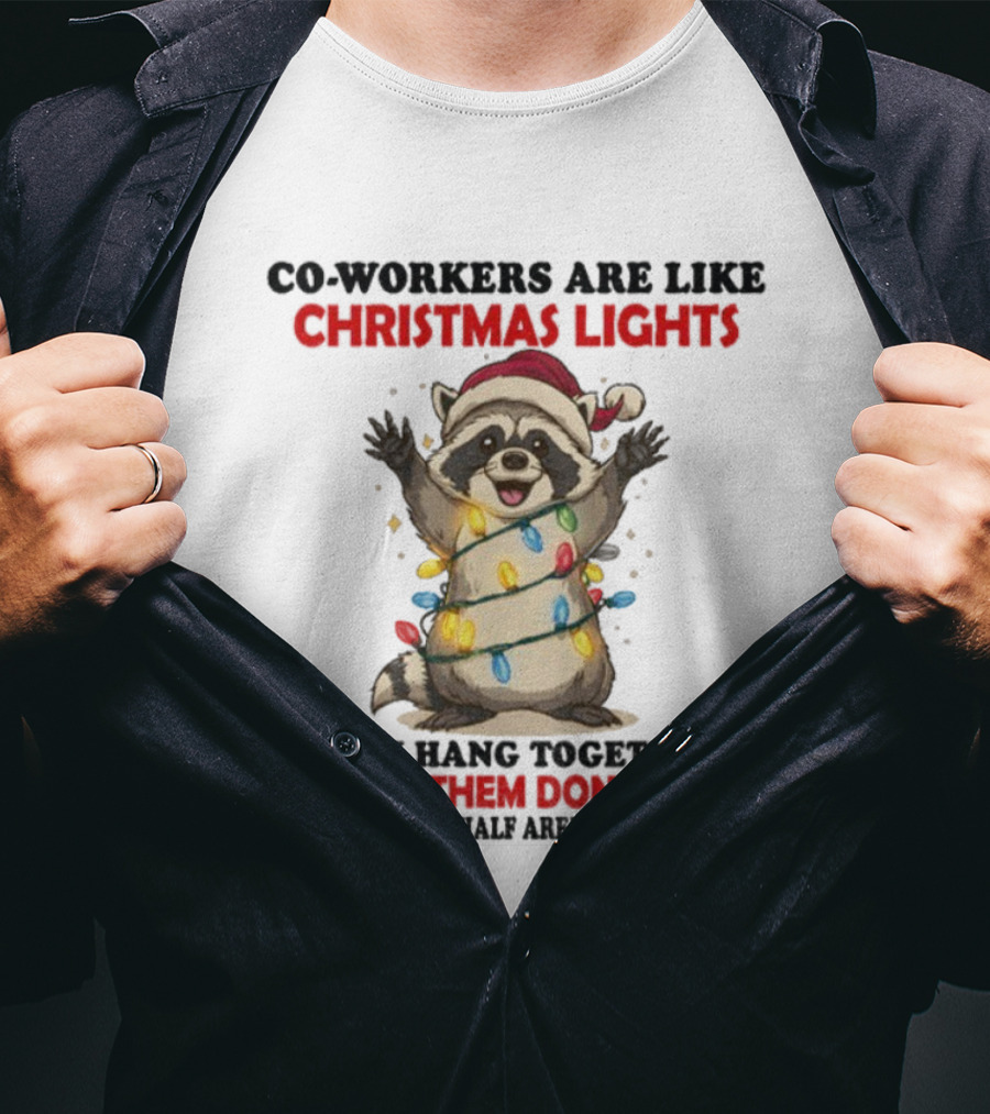 Co-Workers Are Like Christmas Lights Raccoon Santa Half Of Them Don't Work T-Shirt