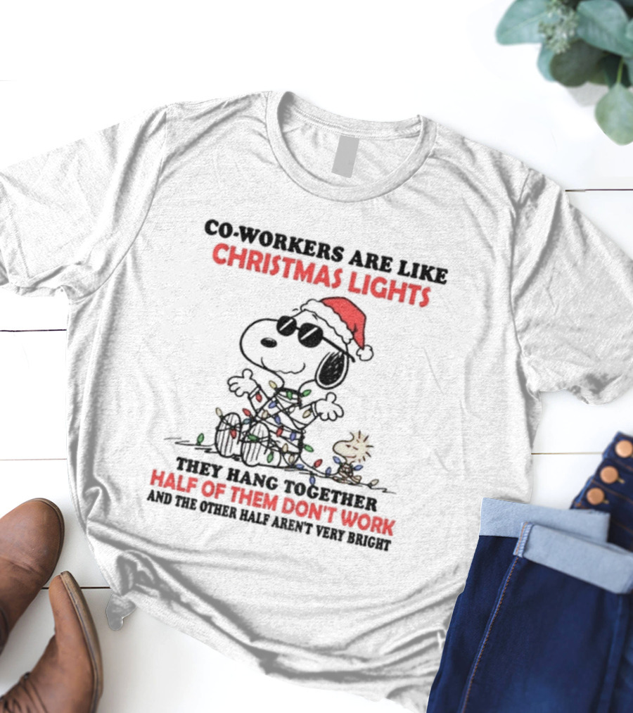 Snoopy Woodstock Co-Workers Are Like Christmas Lights They Hang Together Half Of Them Don’t Work T-Shirt