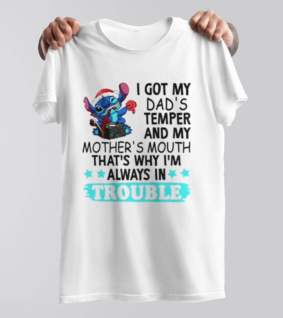 Stitch I Got My Dad’s Temper And My Mother’s Mouth That’s Why I’m Always In Trouble Christmas T-Shirt