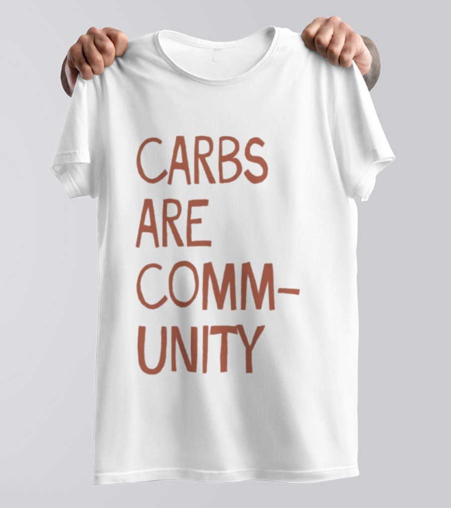 Carbs Are Community The Bad Broadcast Statement T-Shirt