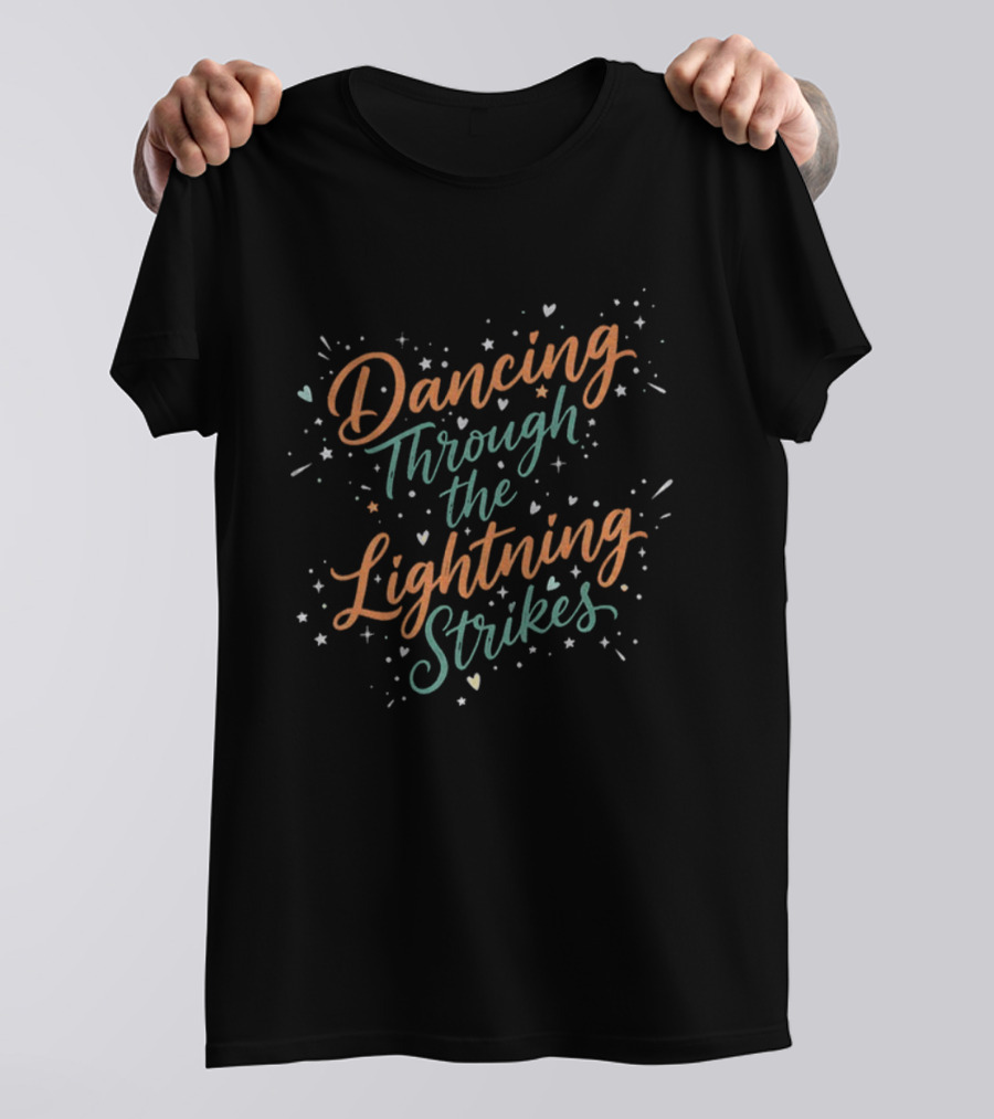 Dancing Through The Lightning Strikes Country Lyric Tee T-Shirt