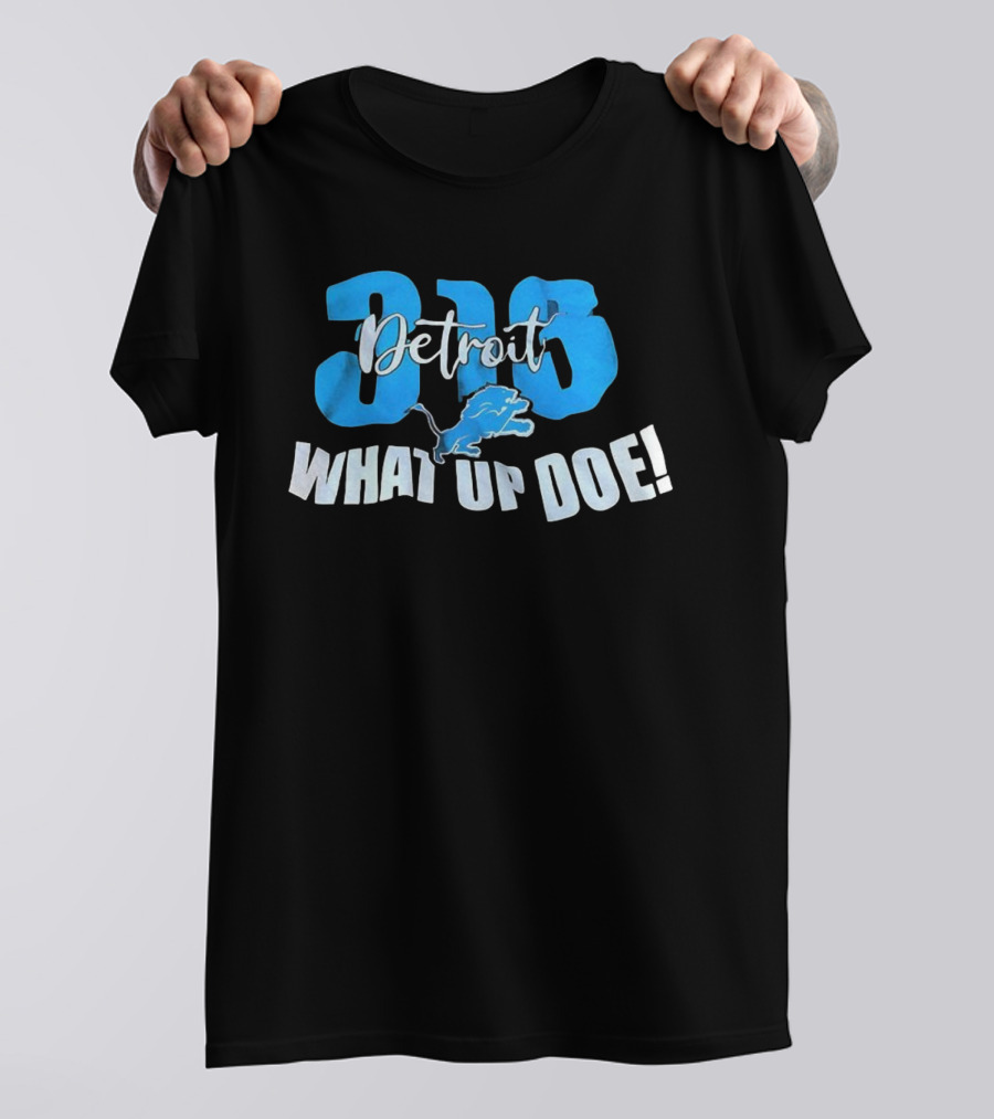 Detroit 313 Lions What Up Doe T-Shirt