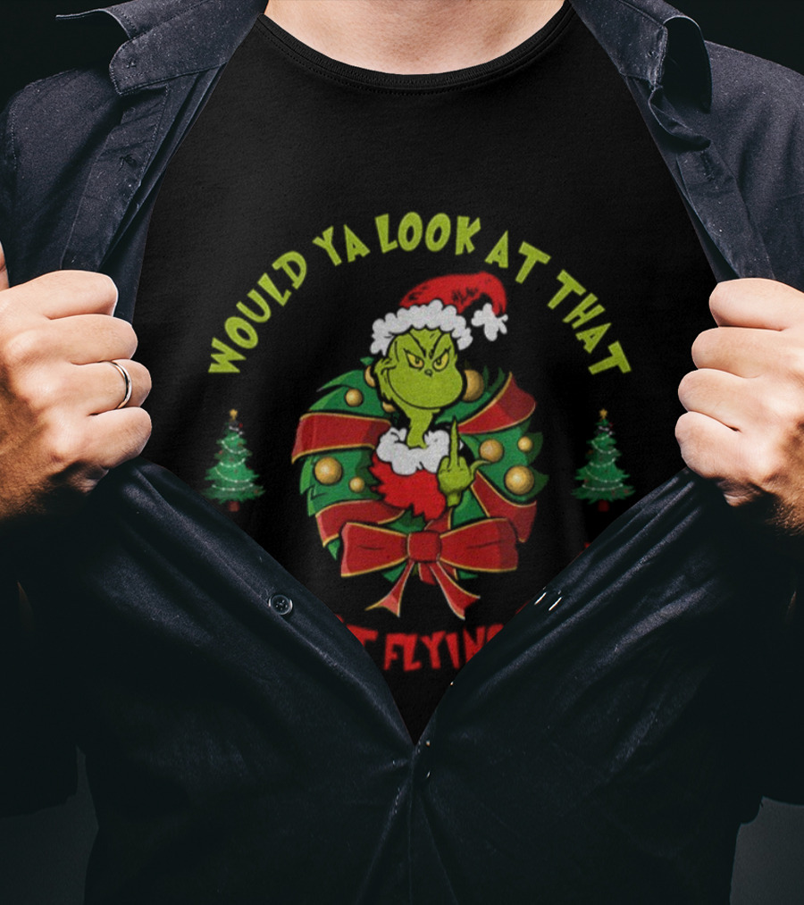 Grinch Middle Finger Would Ya Look At That My Last Flying Fuck Merry Christmas T-Shirt