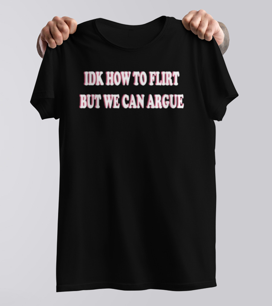 IDK How To Flirt But We Can Argue Pink Retro Text T-Shirt