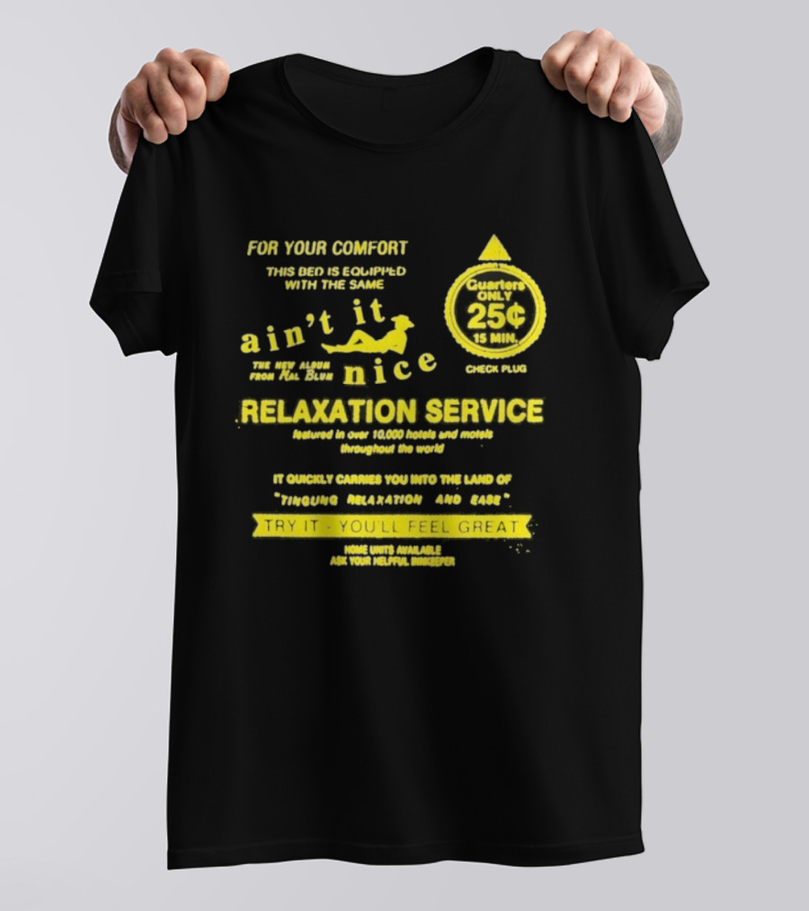 Quarters Only 25 Cents Relaxation Service Try It You'll Feel Great Ain't It Nice T-Shirt