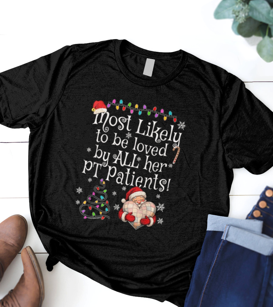 Most Likely To Be Loved By All Her PT Patients Santa Heart Christmas Lights Snowflakes T-Shirt