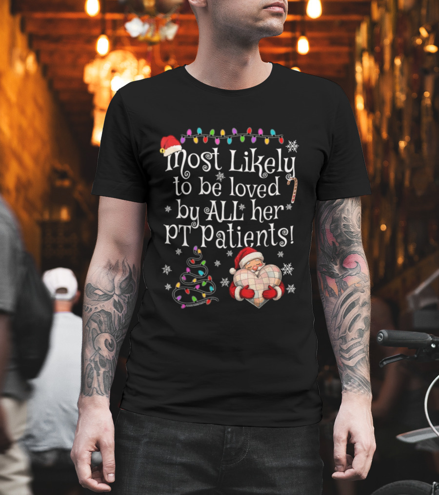 Most Likely To Be Loved By All Her PT Patients Santa Heart Christmas Lights Snowflakes T-Shirt