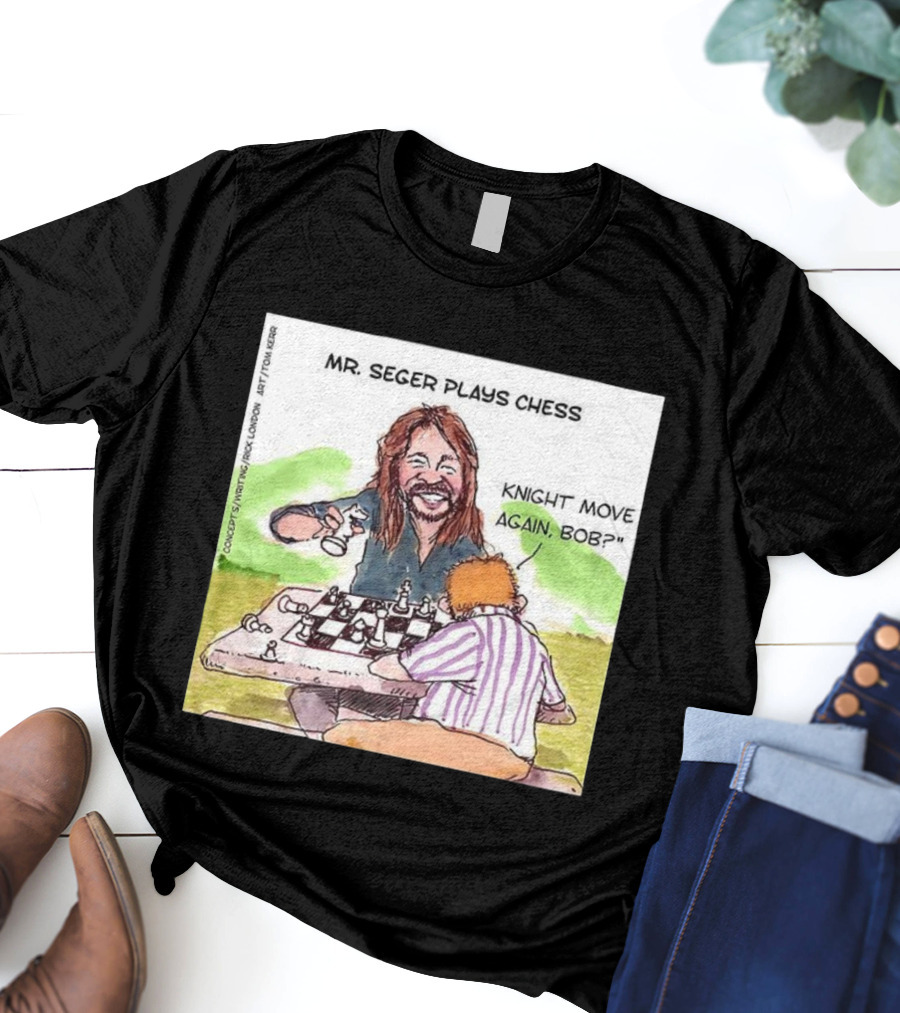 Mr Seger Plays Chess Knight Move Again Bob T-Shirt