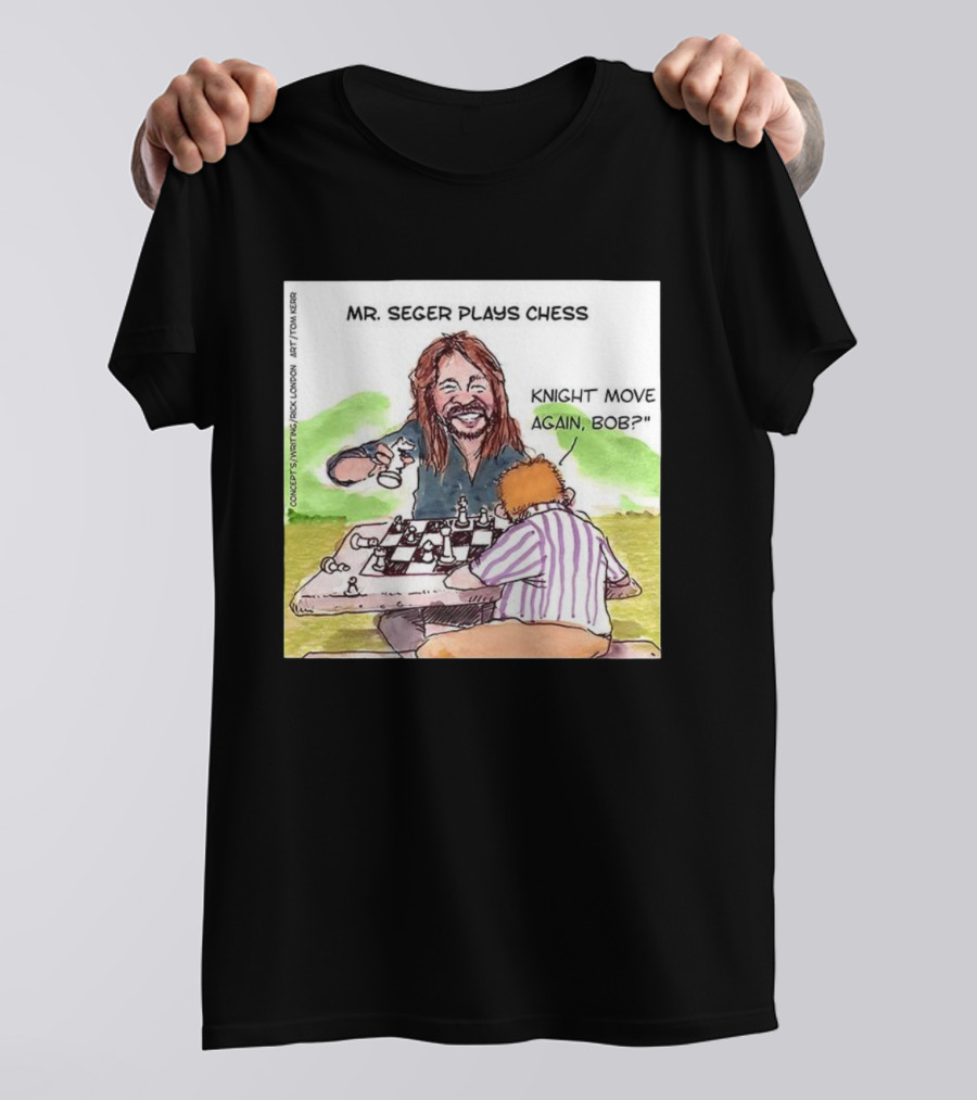 Mr Seger Plays Chess Knight Move Again Bob T-Shirt