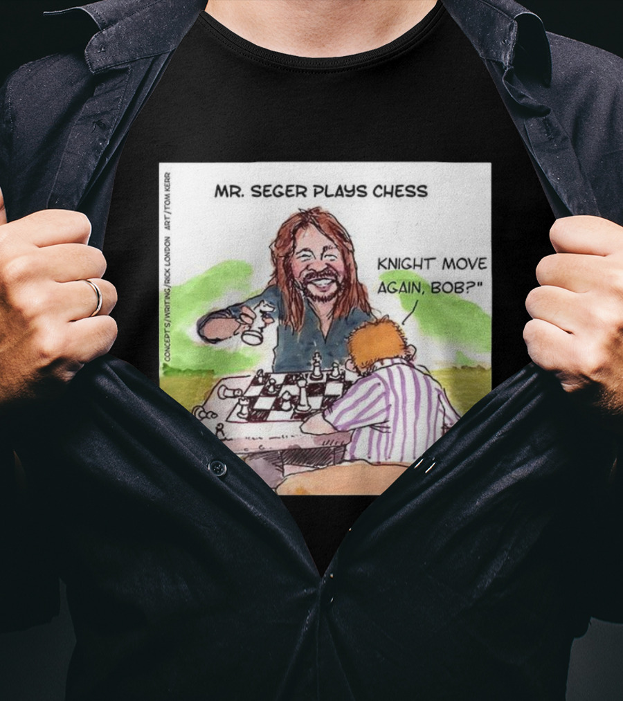Mr Seger Plays Chess Knight Move Again Bob T-Shirt