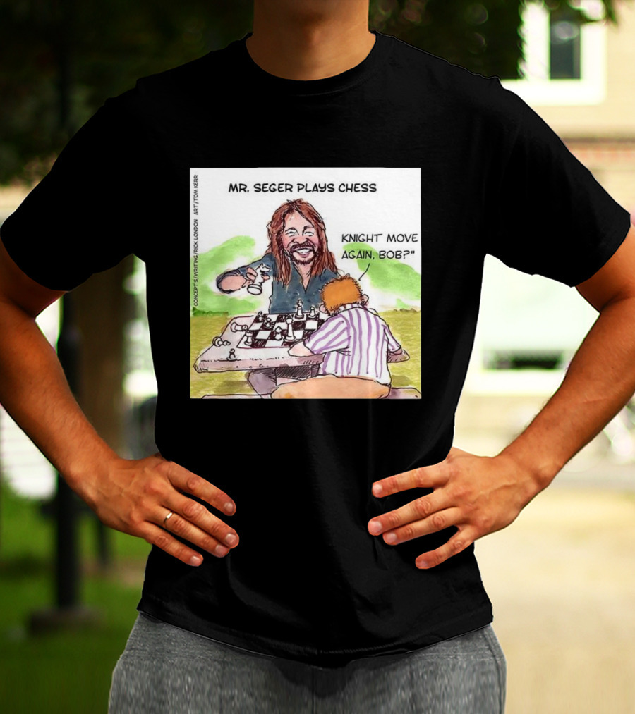 Mr Seger Plays Chess Knight Move Again Bob T-Shirt