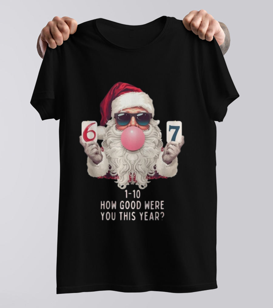 Santa Claus Bubblegum Christmas 6 7 How Good Were You This Year 1-10 T-Shirt