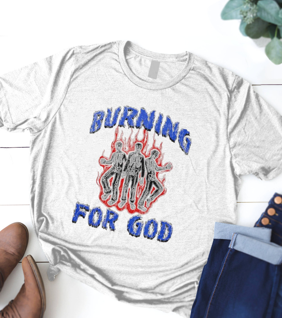 Burning For God Three Skeletons In Flames T-Shirt