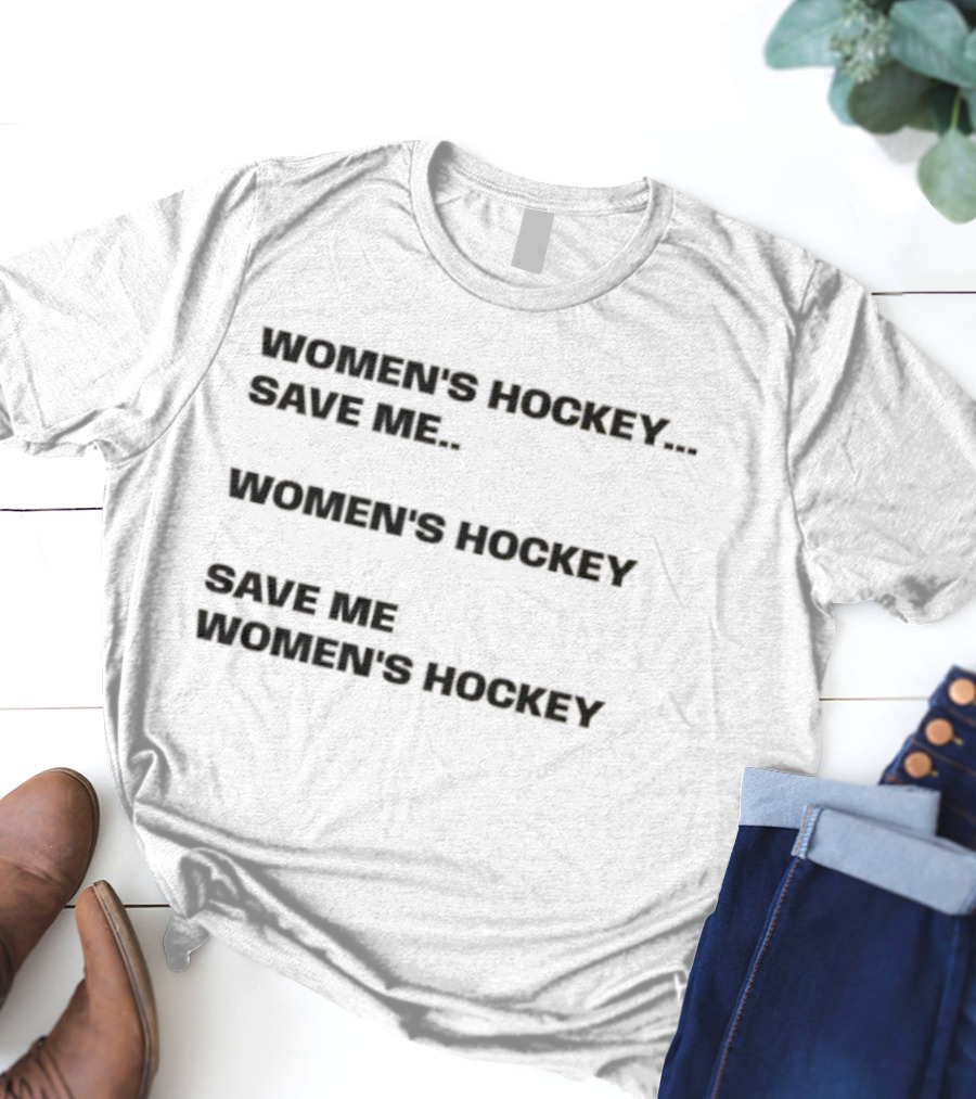 Womens Hockey Save Me Passionate Sports Enthusiast Focus T-Shirt