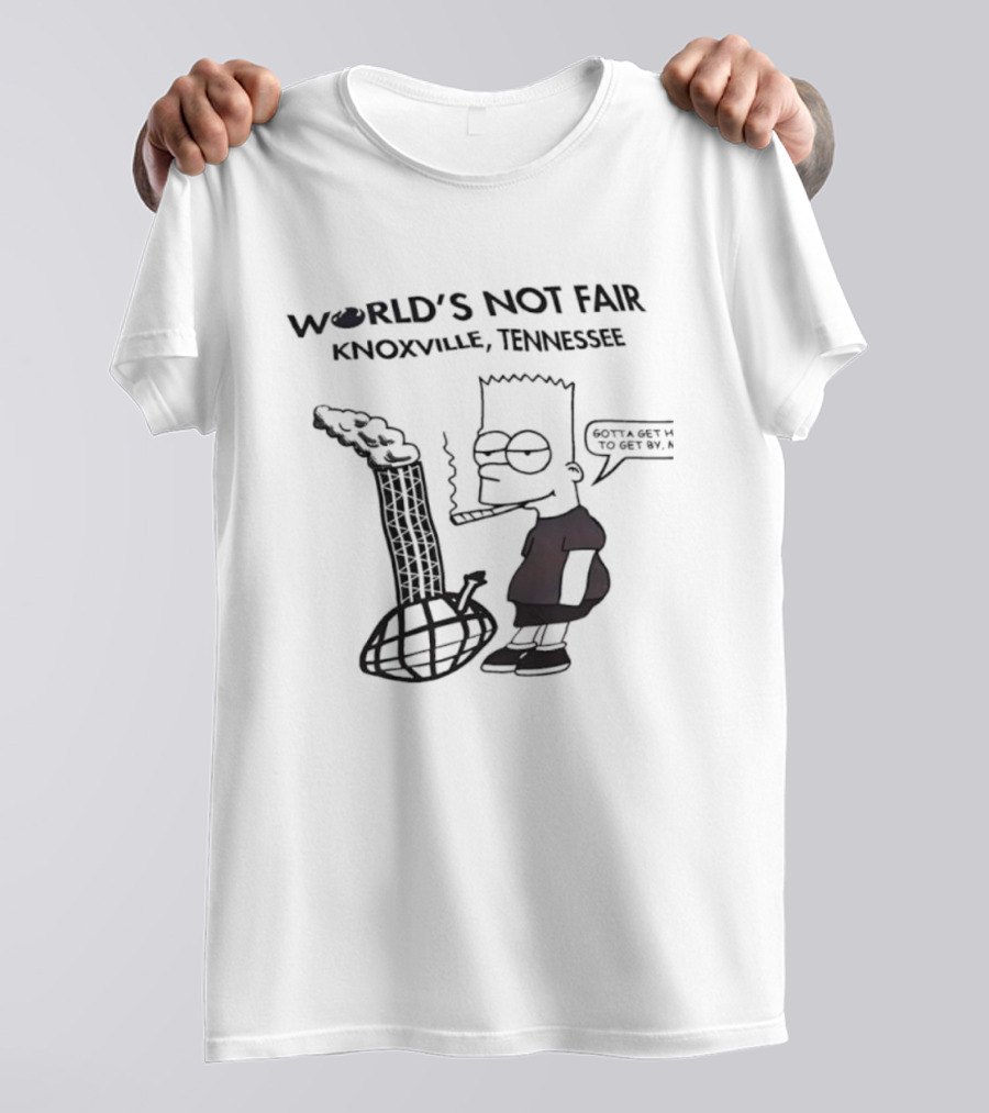 World’s Not Fair Knoxville Tennessee Bart Simpson Smoking Gotta Be Bad To Get By T-Shirt