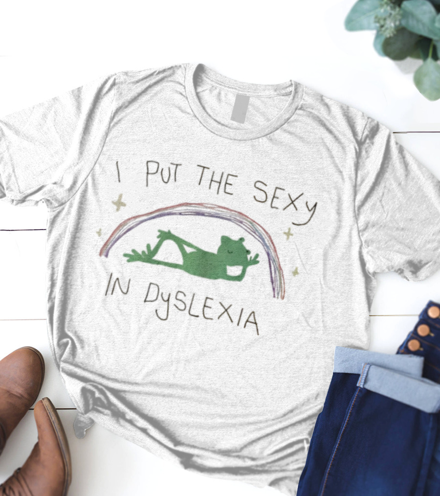I Put The Sexy In Dyslexia Frog Rainbow T-Shirt