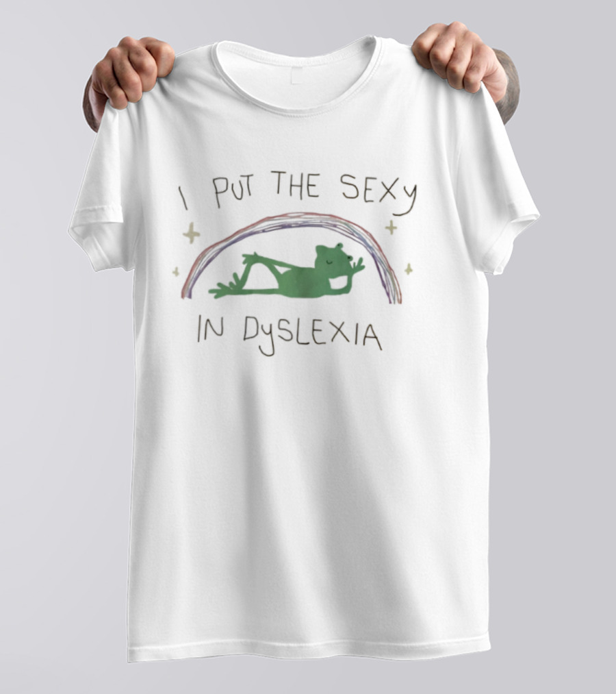 I Put The Sexy In Dyslexia Frog Rainbow T-Shirt