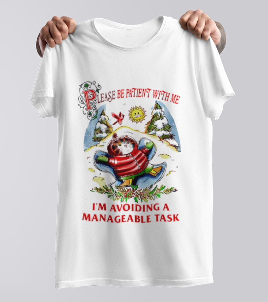 Christmas Cat Please Be Patient With Me I'm Avoiding A Manageable Task T-Shirt