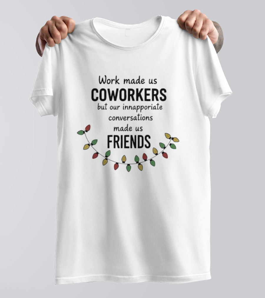 Christmas Coworkers Inappropriate Conversations Friends Holiday Lights T-Shirt
