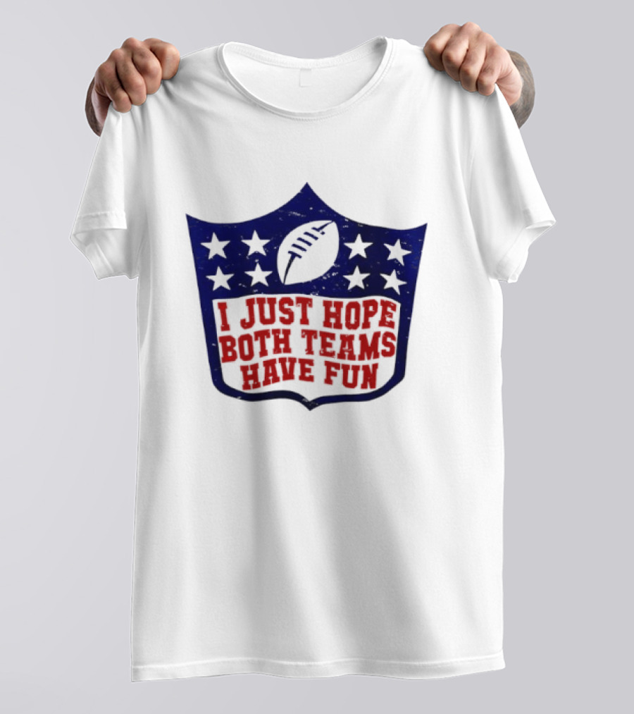 I Just Hope Both Teams Have Fun Football Star Shield T-Shirt