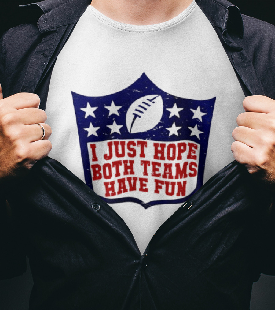 I Just Hope Both Teams Have Fun Football Star Shield T-Shirt
