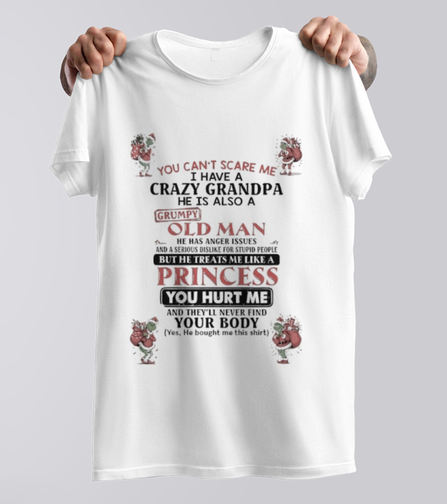 You Can’t Scare Me I’m A Crazy Grandpa Old Man With A Princess Version Grinch T-Shirt