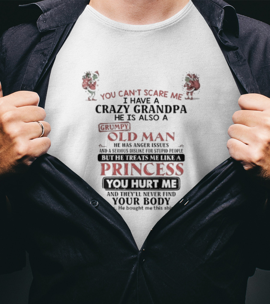 You Can’t Scare Me I’m A Crazy Grandpa Old Man With A Princess Version Grinch T-Shirt
