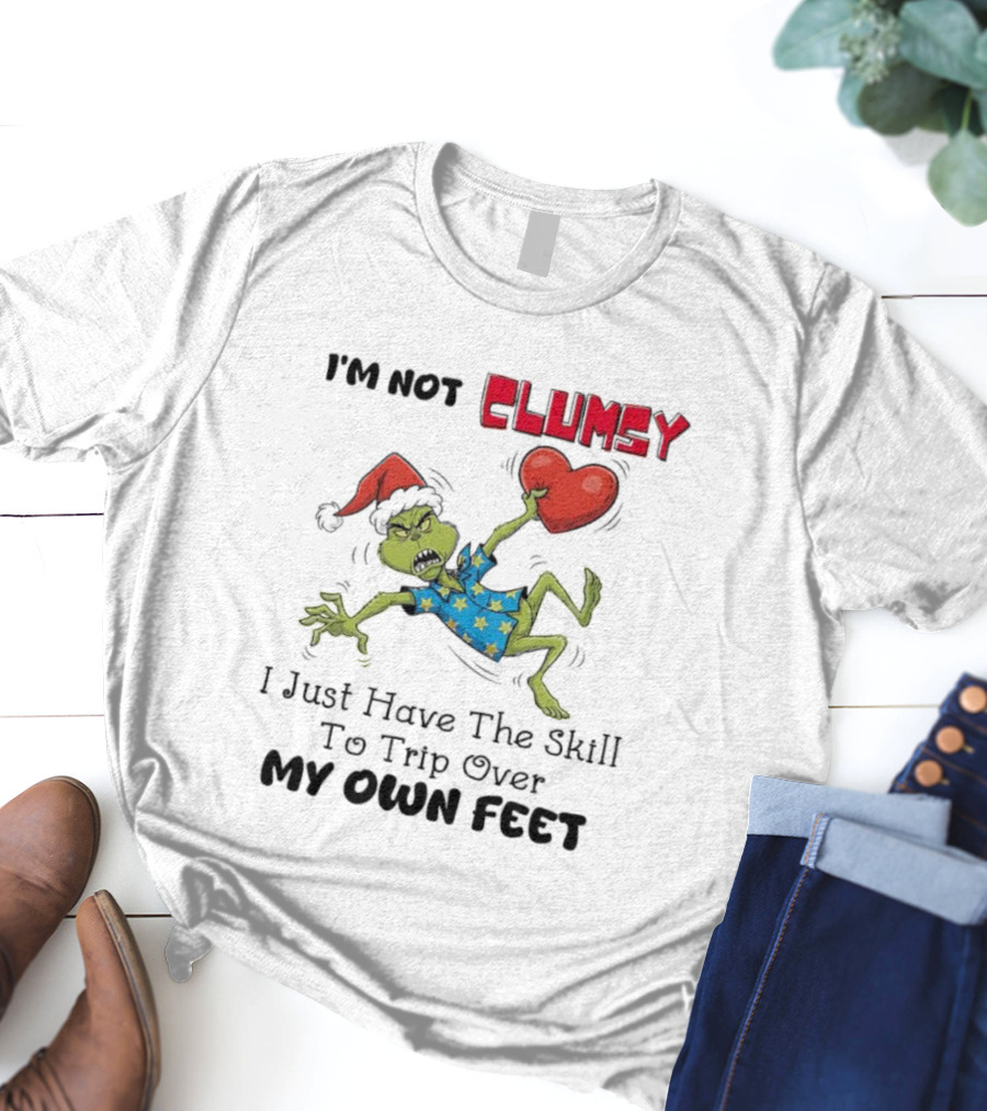 I'm Not Clumsy Grinch Santa Hat I Just Have The Skill To Trip Over My Own Feet T-Shirt