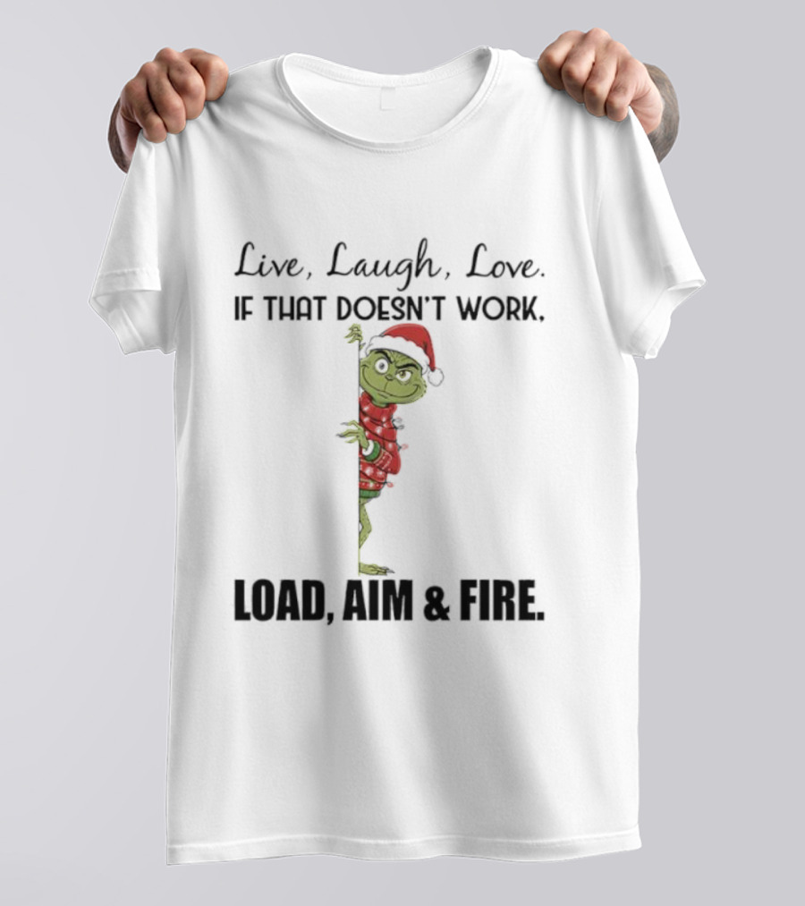 Grinch Santa Hat Live Laugh Love Load Aim Fire Holiday Humor T-Shirt