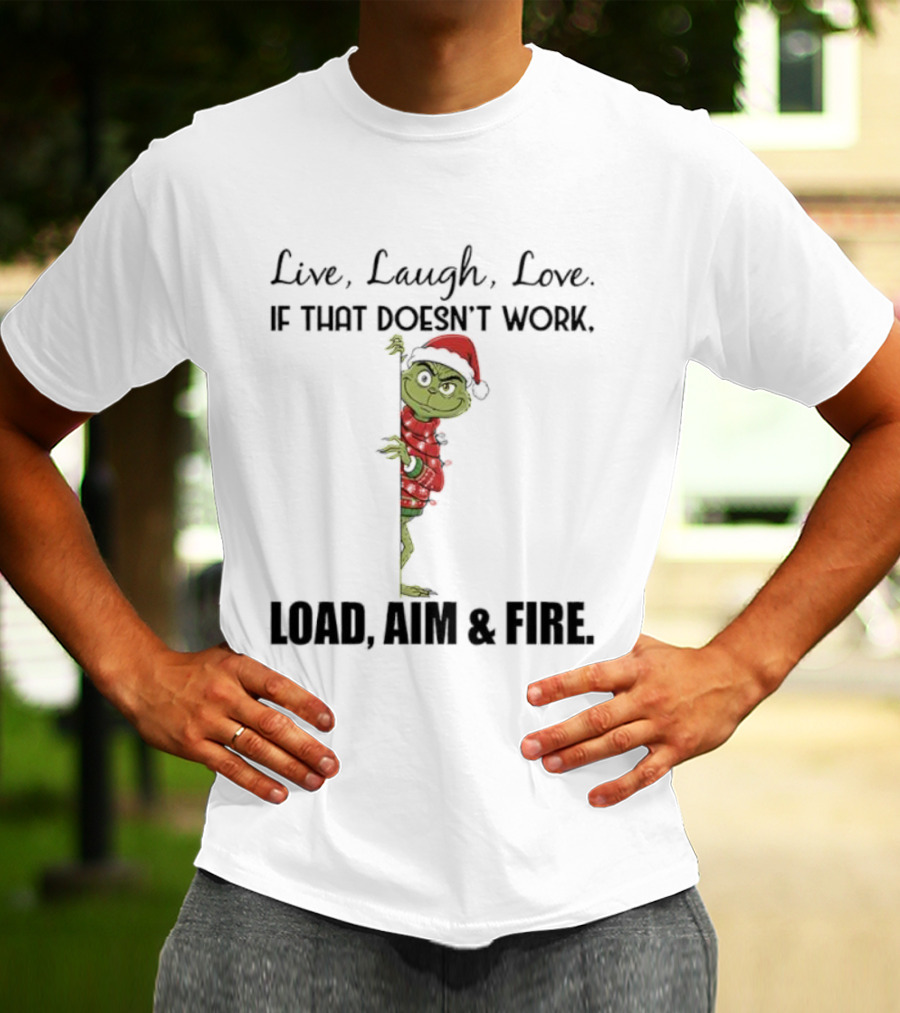 Grinch Santa Hat Live Laugh Love Load Aim Fire Holiday Humor T-Shirt