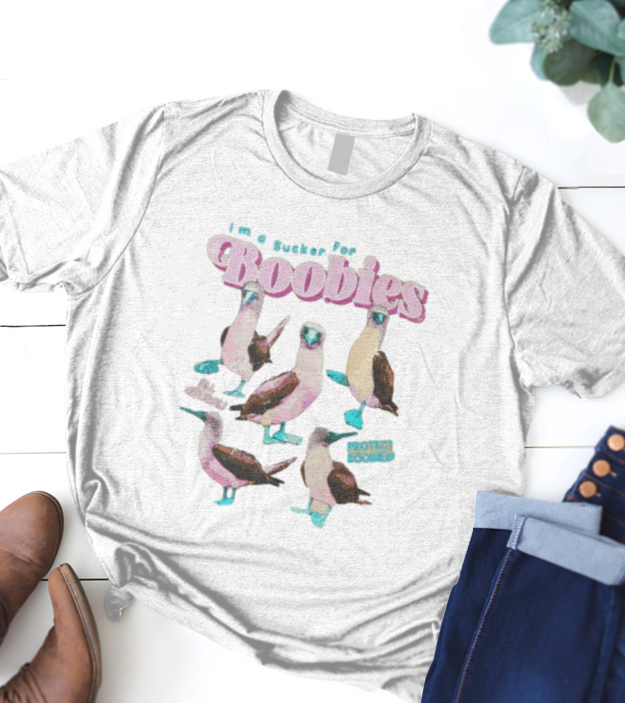 I'm A Sucker For Boobies Protect Boobies Save Seabirds T-Shirt