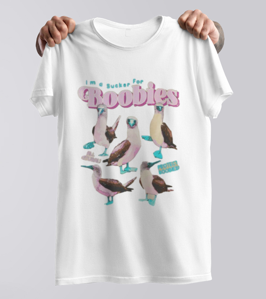 I'm A Sucker For Boobies Protect Boobies Save Seabirds T-Shirt