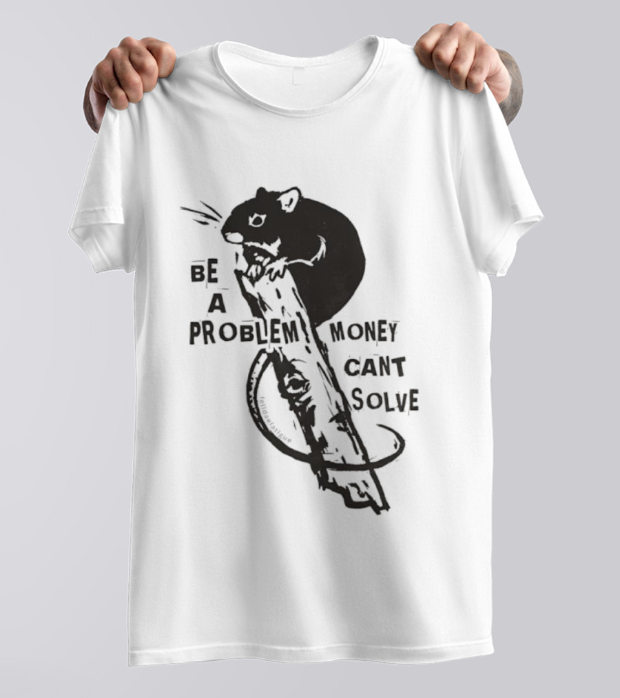 Be A Problem Money Can't Solve Hamster T-Shirt