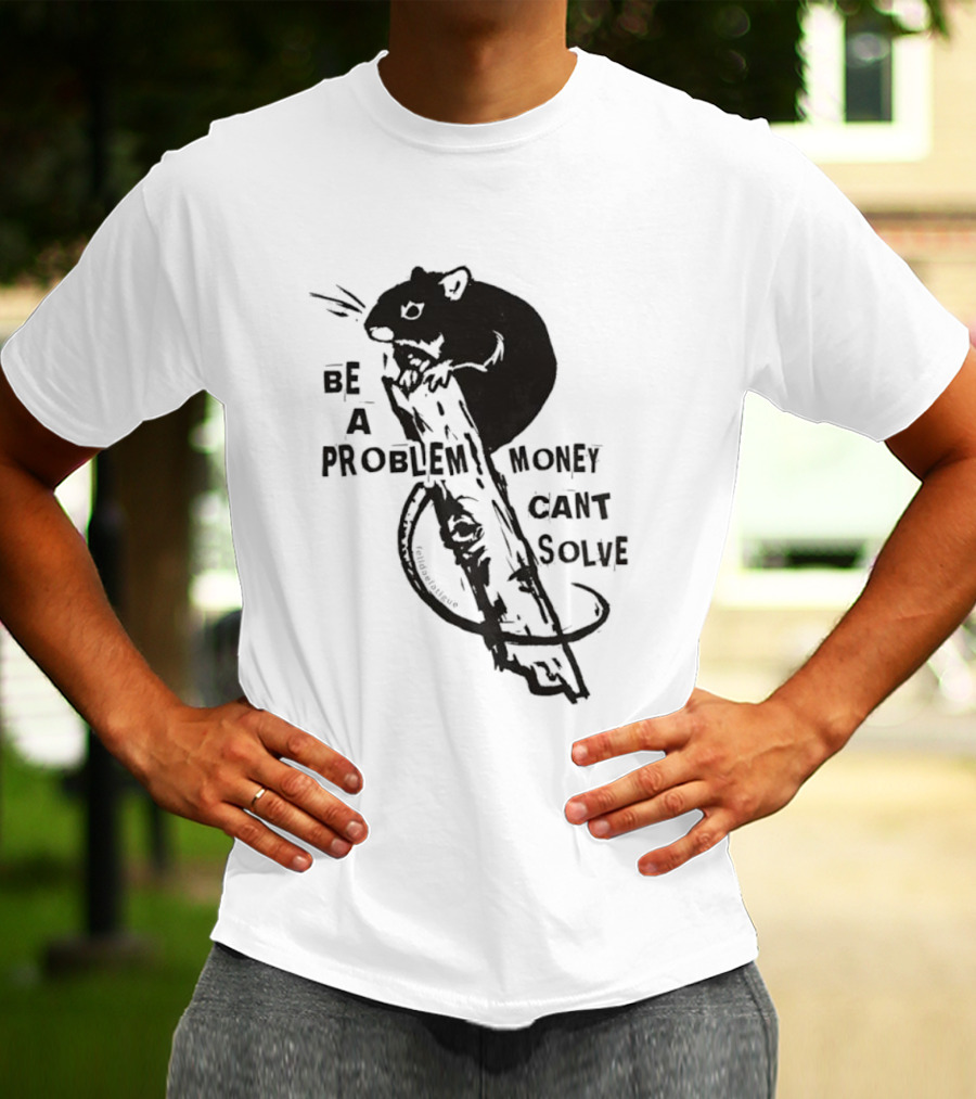 Be A Problem Money Can't Solve Hamster T-Shirt