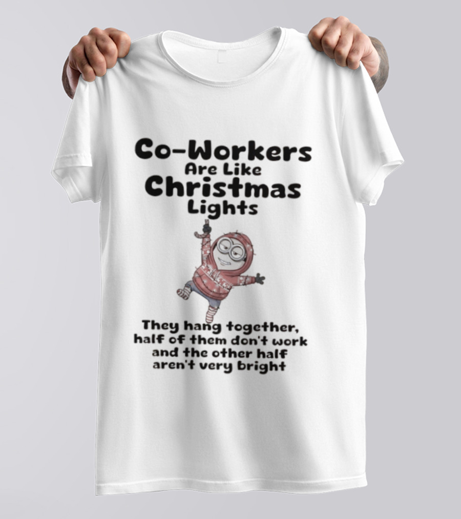 Minion Co-Workers Like Christmas Lights Humor Wearable Quote T-Shirt