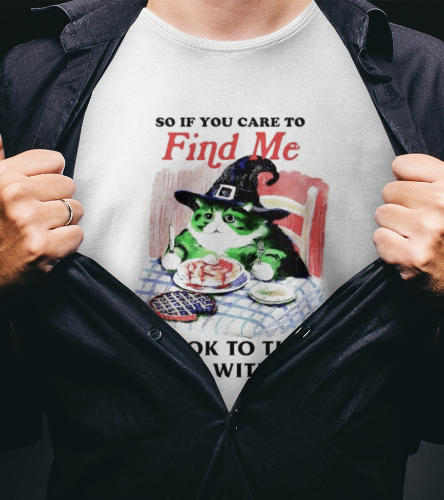 Cat Witch’s Hat Find Me Look To The Table With Pie T-Shirt