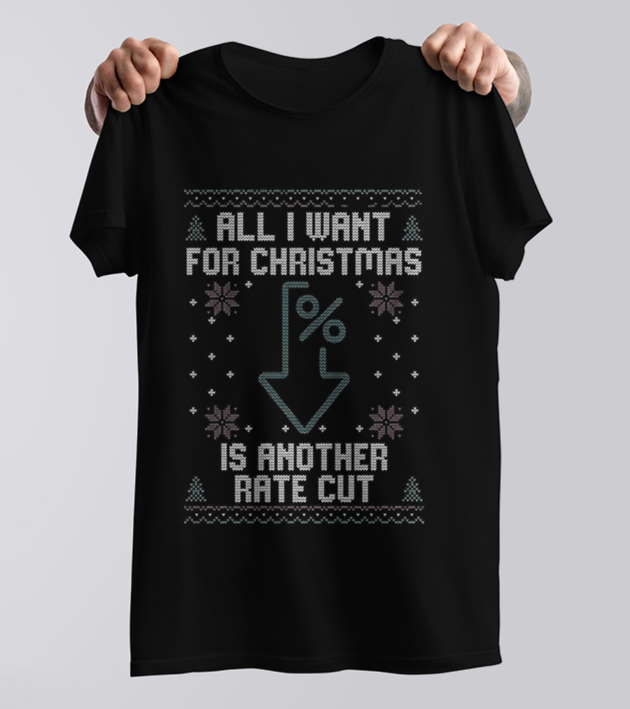 All I Want For Christmas Is Another Rate Cut Percent Down Arrow Ugly Christmas T-Shirt